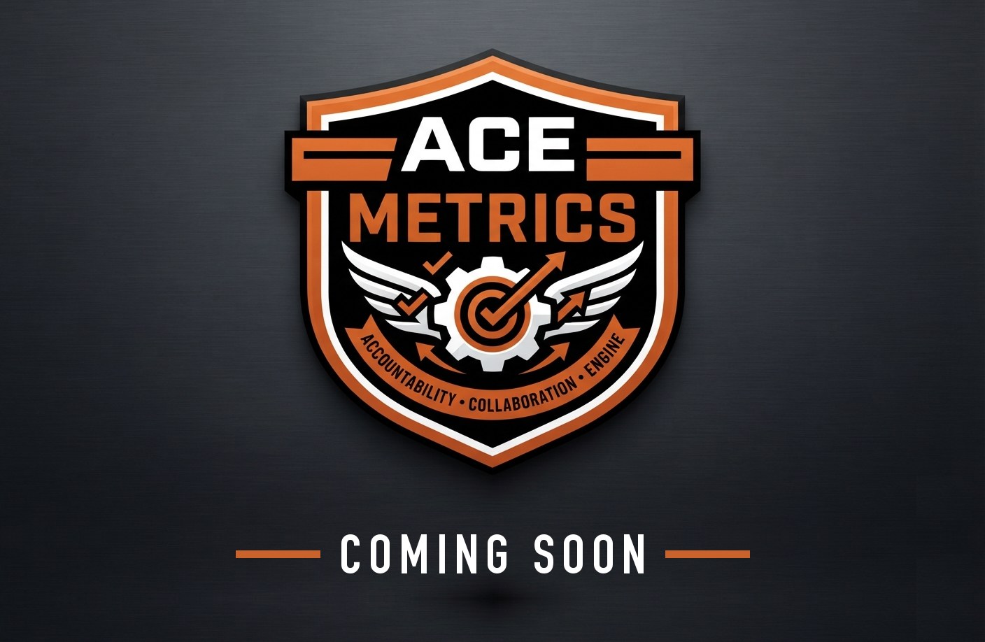 ACE Metrics — Accountability, Collaboration, Engine. Coming soon.